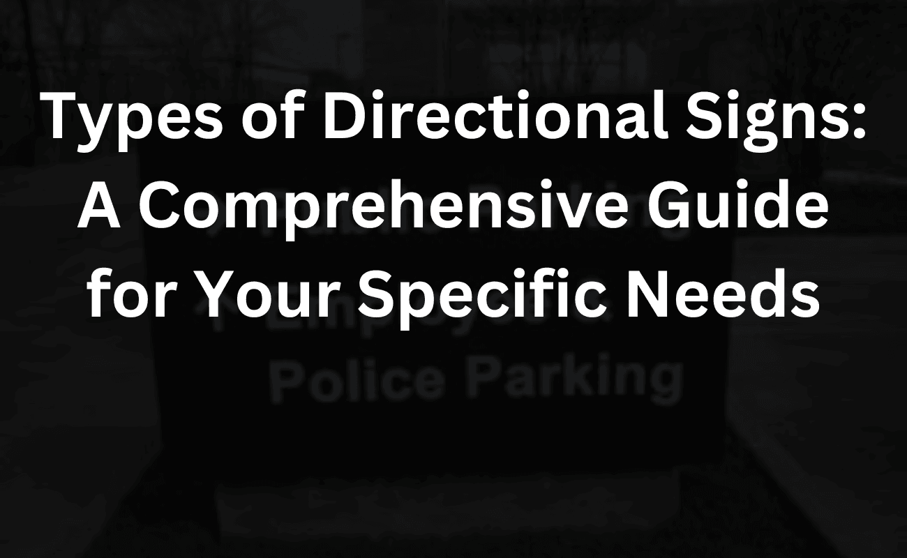 types of directional signs: a comprehensive guide for your specific needs