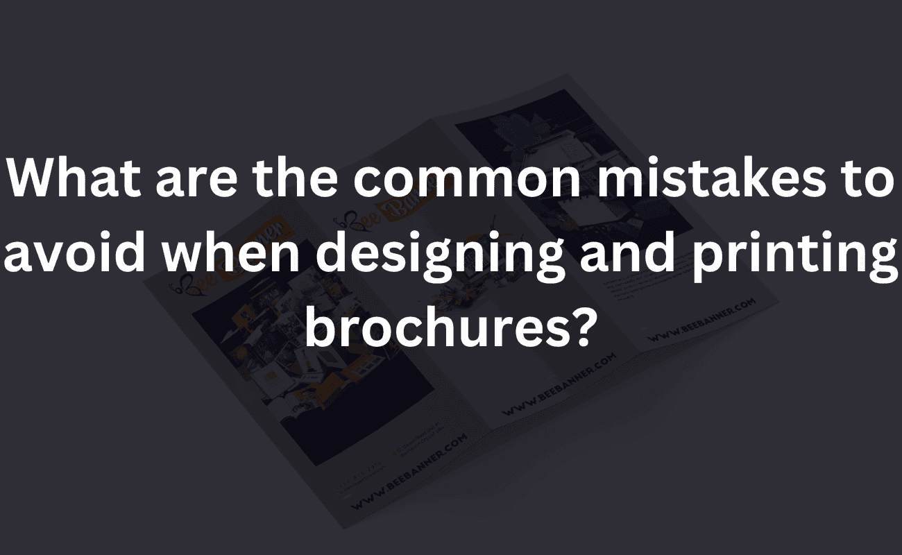 what are the common mistakes to avoid when designing and printing brochures?
