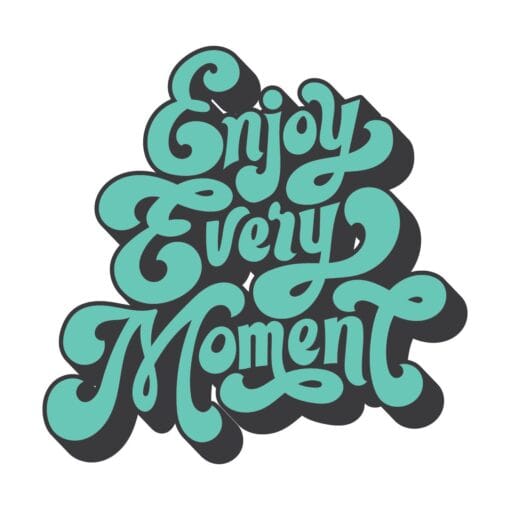 "enjoy every moment t-shirt design - embrace life's joys - product image"