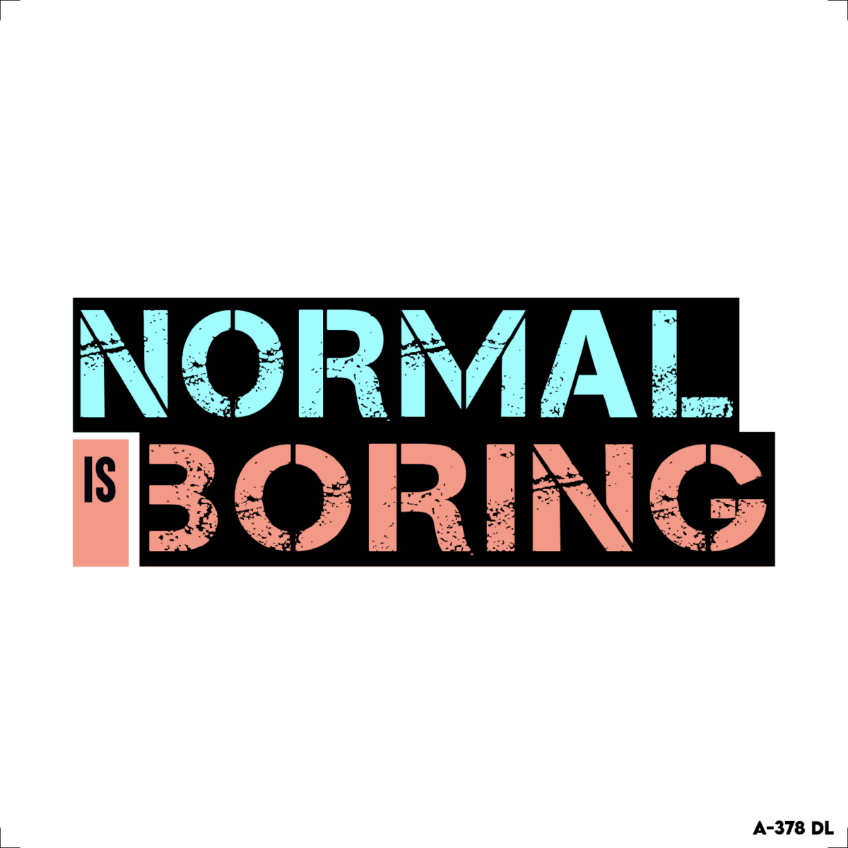 normal is boring