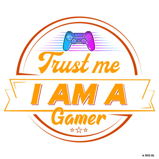 trust me i am a gamer