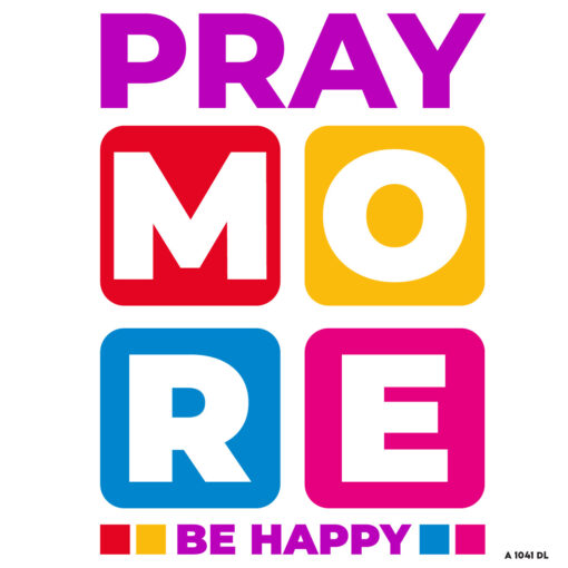 pray more be happy