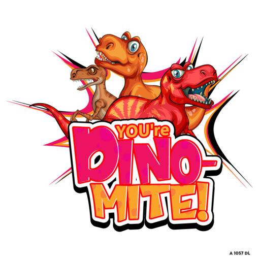 you're dino mite