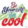 Be Yourself Stay Cool .