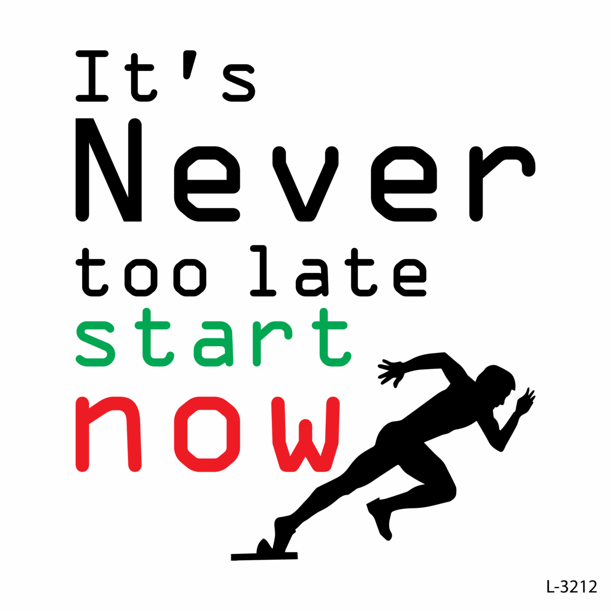 its Never Too Late Start Now !