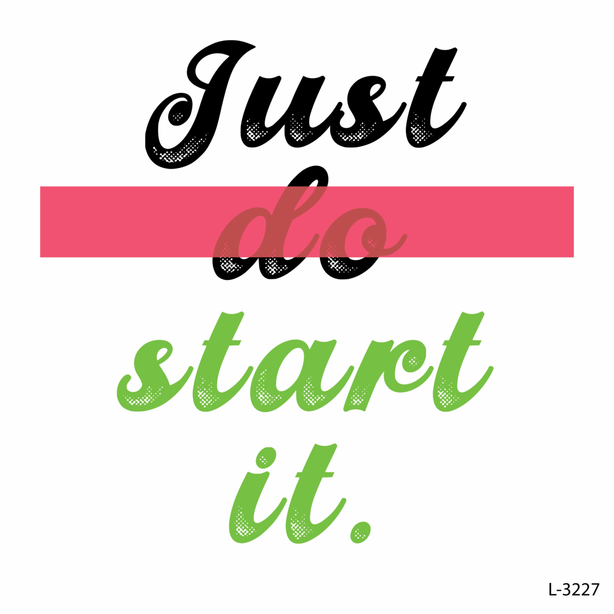 Just Do Start It !
