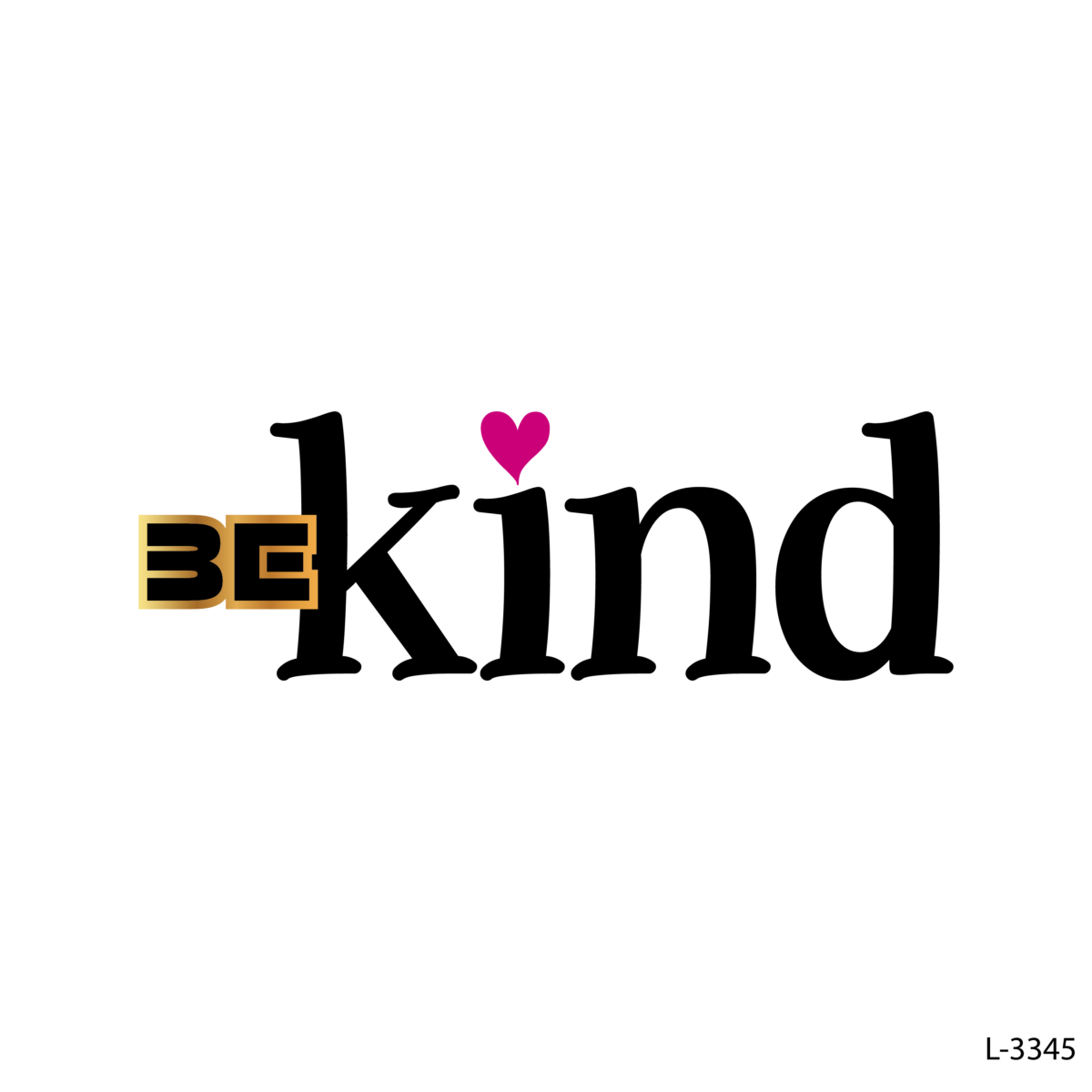 BE Kind .