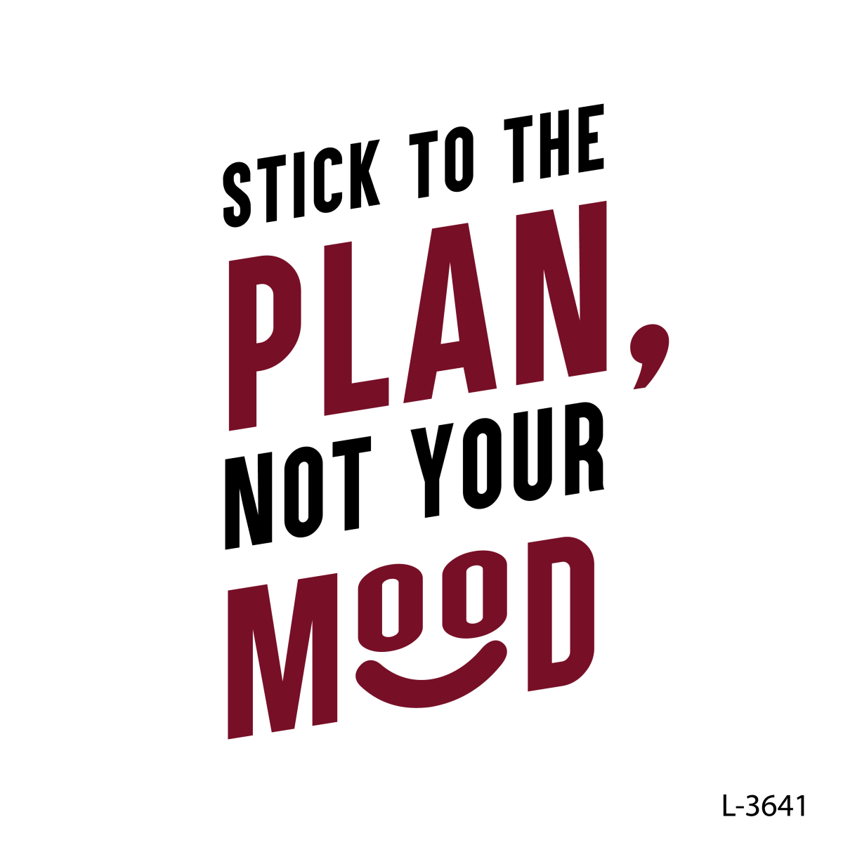 Stick to the plan, not your mood,