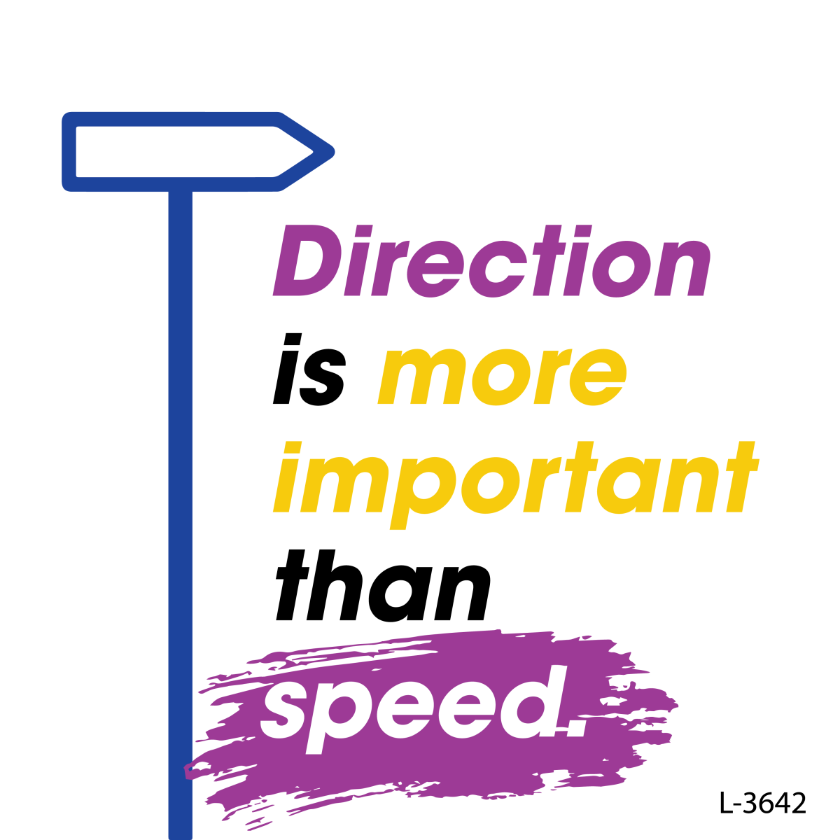 Direction is more important than speed,